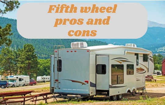 fifth wheel pros and cons