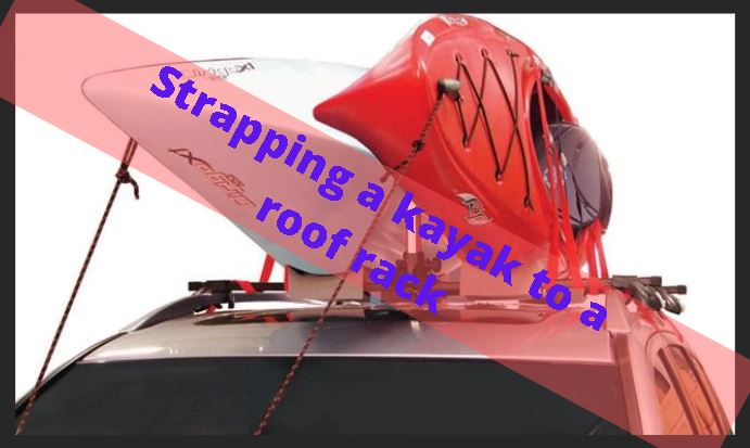 Strapping a kayak to a roof rack